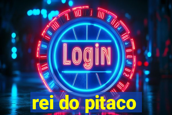 rei do pitaco